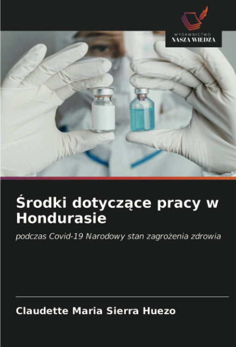 ¿rodki dotycz¿ce pracy w Hondurasie: podczas Covid-19 Narodowy stan zagro¿enia zdrowia