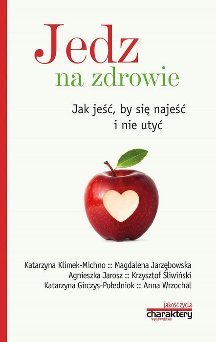 Jedz na zdrowie: Jak jeść by się najeść i nie utyć