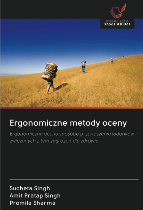 Ergonomiczne metody oceny: Ergonomiczna ocena sposobu przenoszenia ¿adunków i zwi¿zanych z tym zagro¿e¿ dla zdrowia