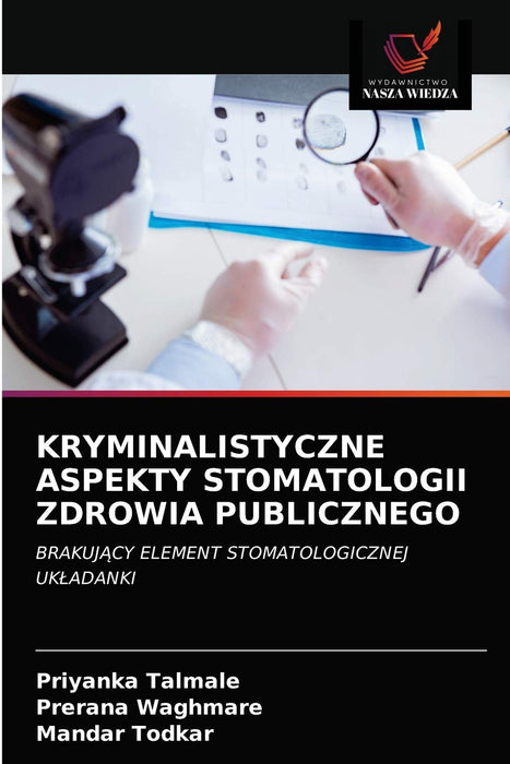 KRYMINALISTYCZNE ASPEKTY STOMATOLOGII ZDROWIA PUBLICZNEGO: BRAKUJ¿CY ELEMENT STOMATOLOGICZNEJ UK¿ADANKI