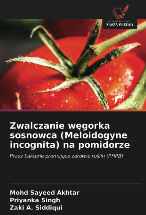 Zwalczanie w¿gorka sosnowca (Meloidogyne incognita) na pomidorze: Przez bakterie promuj¿ce zdrowie ro¿lin (PHPB)