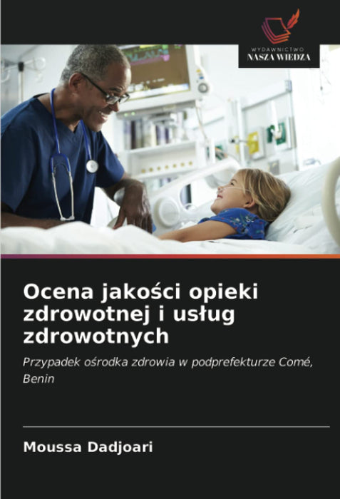 Ocena jako¿ci opieki zdrowotnej i us¿ug zdrowotnych: Przypadek o¿rodka zdrowia w podprefekturze Comé, Benin