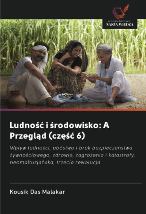 Ludno¿¿ i ¿rodowisko: A Przegl¿d (cz¿¿¿ 6): Wp¿yw ludno¿ci, ubóstwo i brak bezpiecze¿stwa ¿ywno¿ciowego, zdrowie, zagro¿enia i katastrofy, neomaltuzja¿ska, trzecia rewolucja