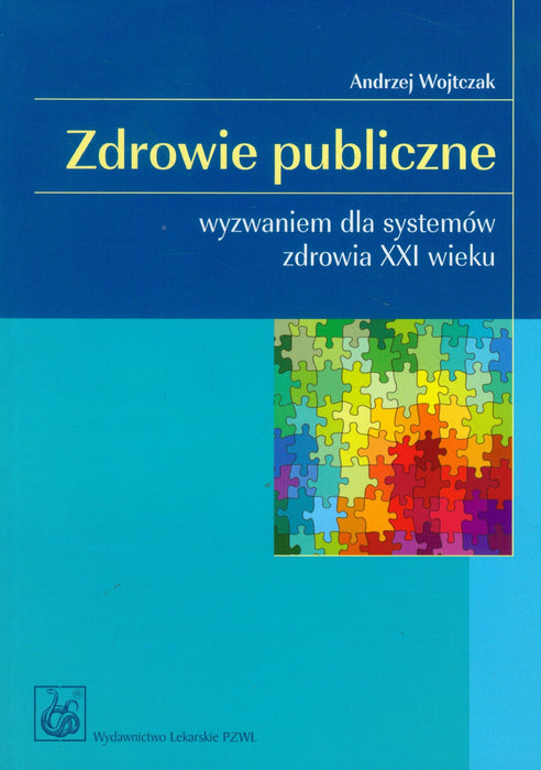 Zdrowie publiczne: Wyzwaniem dla systemów zdrowia XXI wieku