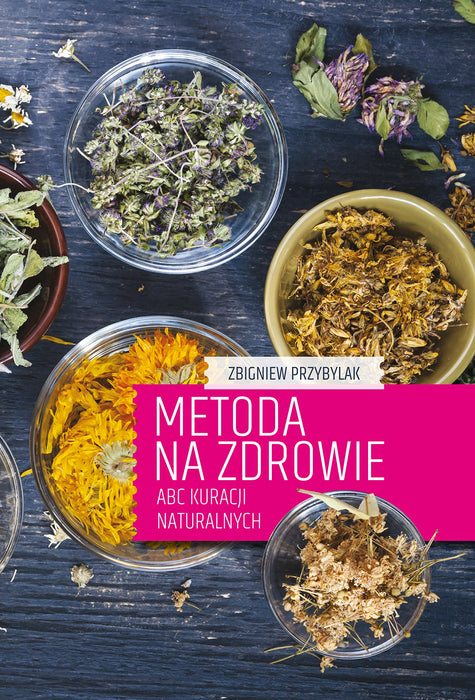 Metoda na zdrowie: ABC kuracji naturalnych