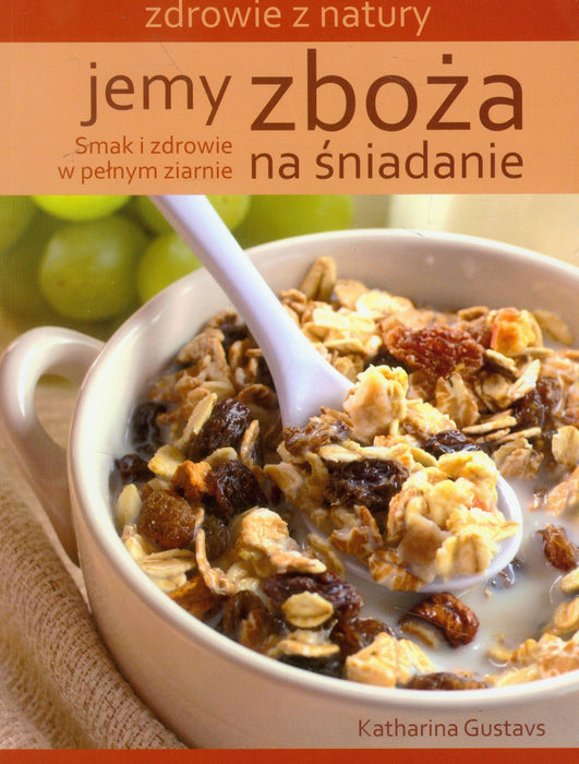 Jemy zboża na śniadanie. Zdrowie z natury